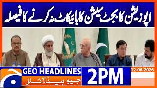 Opposition's Big Decision During Budget Session | 2 PM Headlines Geo News (12 June 2026)