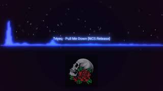 teyeq - pull Me down [NCS Release]