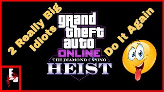 Two Idiots Do It Again | GTA Diamond Casino Heist Funny Moments