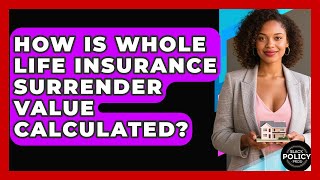 How Is Whole Life Insurance Surrender Value Calculated? - Black Policy Pros