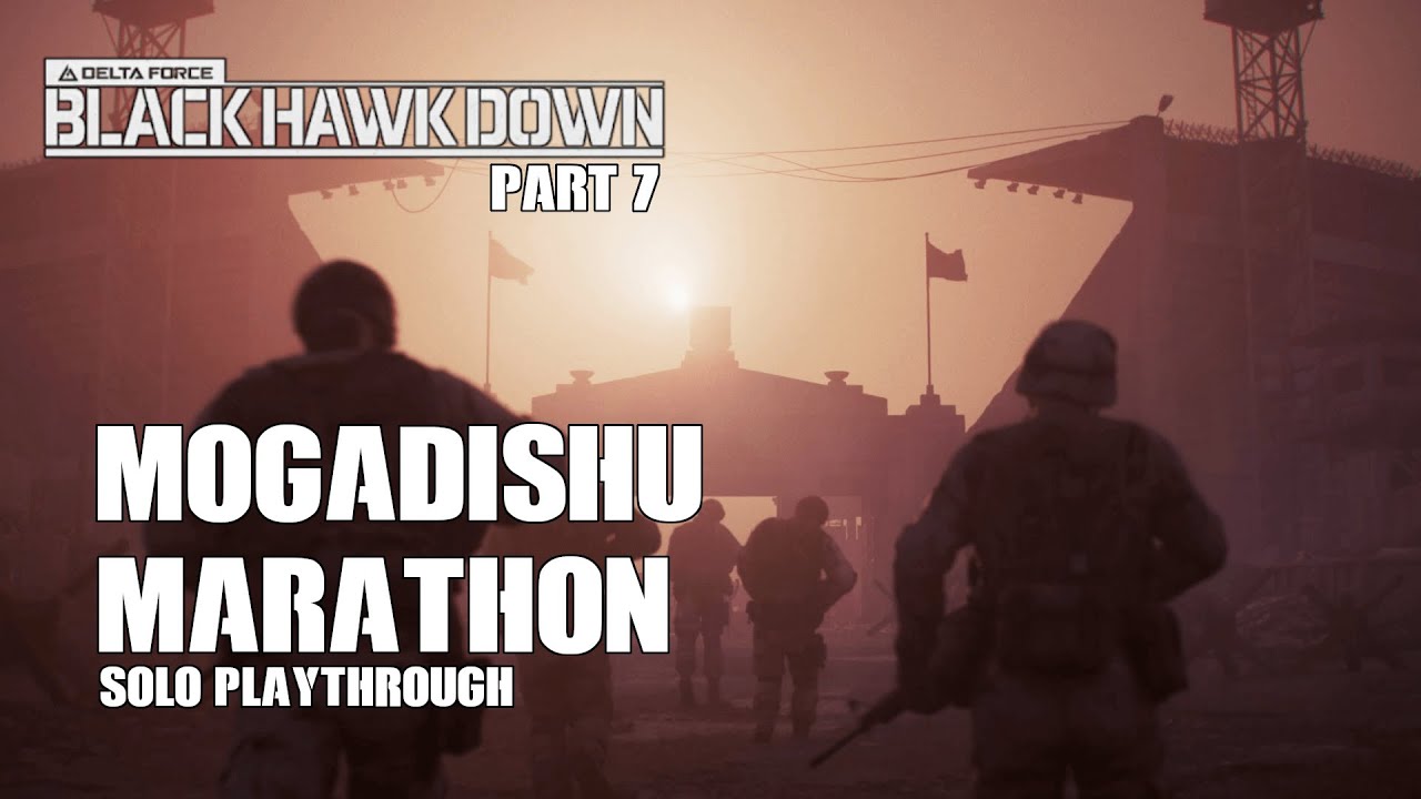 Delta Force: Black Hawk Down - MOGADISHU MARATHON (Solo Playthrough)