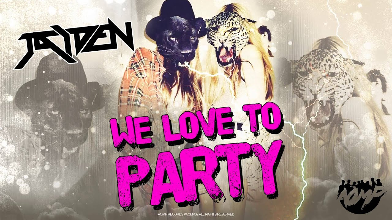 JAIDEN - We Love To Party (Original Mix) [OUT NOW!]