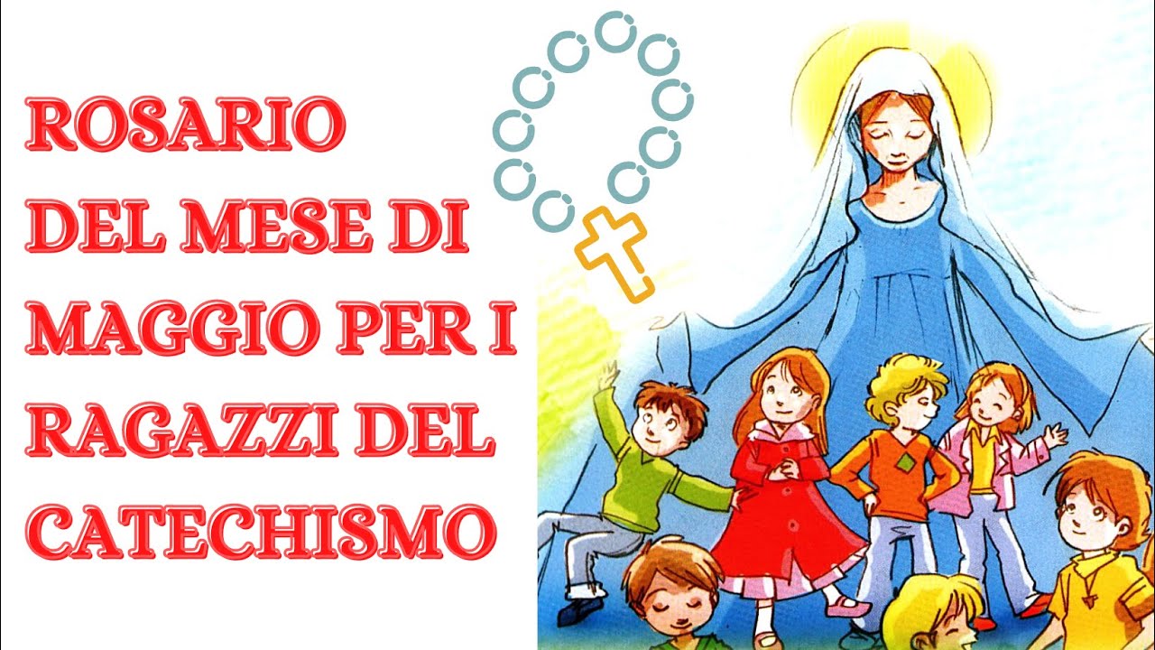 ROSARIO DEL MESE DI MAGGIO PER I RAGAZZI DEL CATECHISMO - YouTube