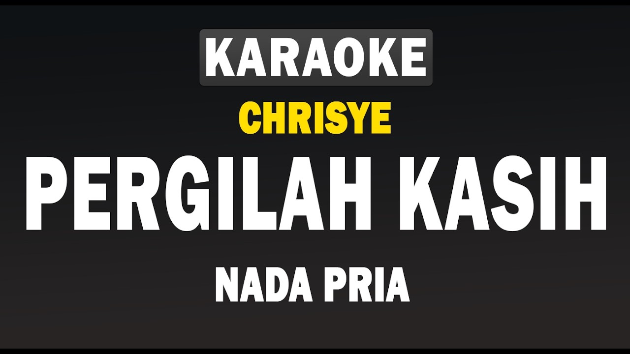 Karaoke Pergilah Kasih - Chrisye | Nada Pria