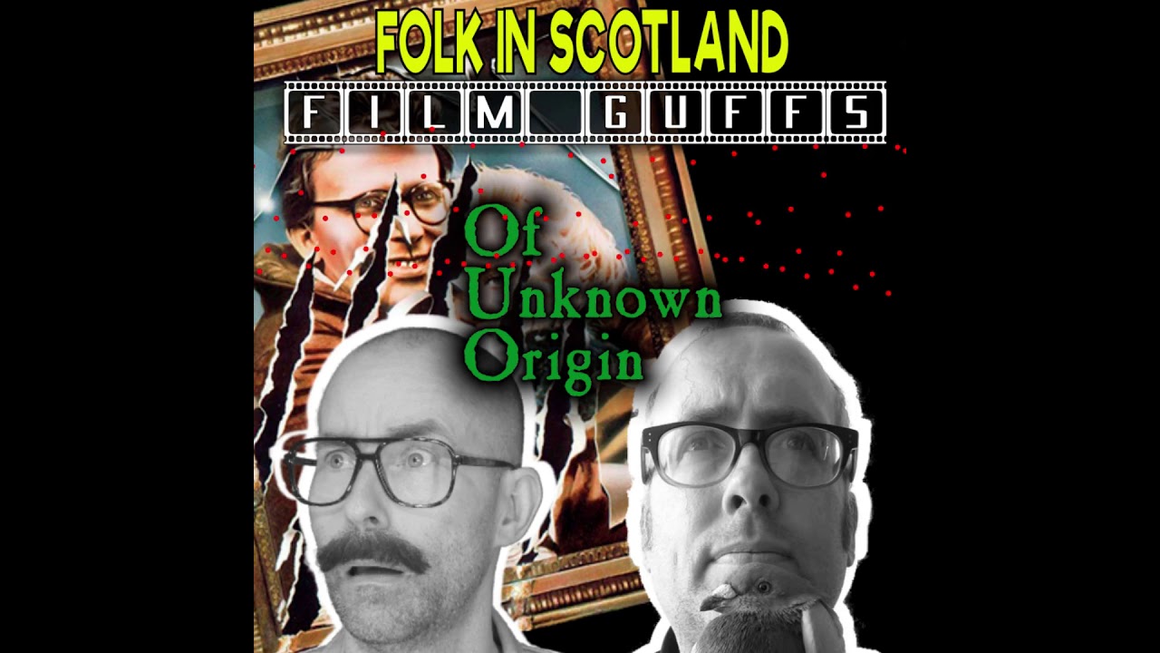 Film Guffs - Of Unknown Origin