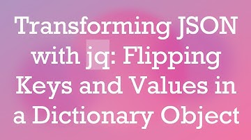 Transforming JSON with jq: Flipping Keys and Values in a Dictionary Object