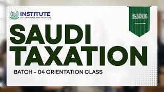 Saudi Taxation Course Batch 4 – Orientation Class | KSA VAT, ZATCA & E-Invoicing Introduction