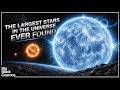 The Largest Stars in the Universe EVER FOUND