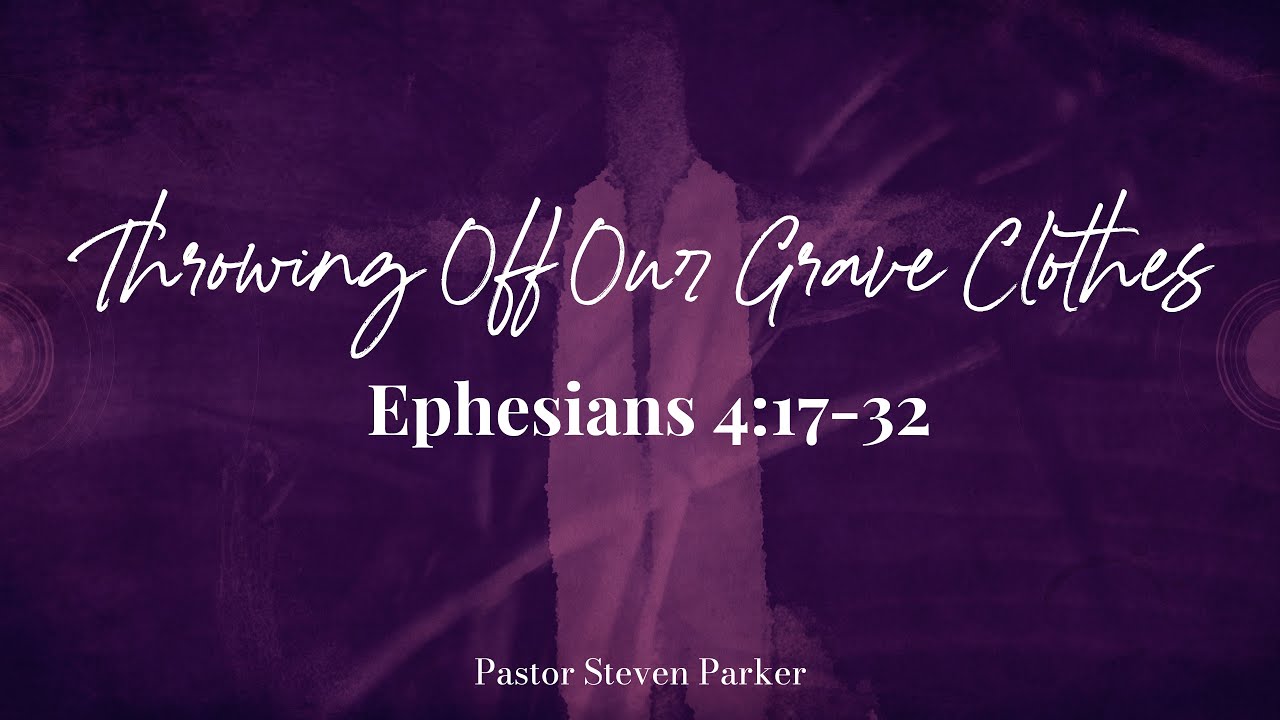 Getting Church into People Throwing Off Our Grave Clothes Ephesians