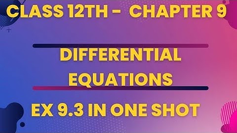 Ex 9.3 In One Shot | Differential Equations | Chapter 9 | Class 12 Math |