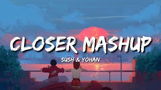 Closer Mashup (Lyrics) - Sush & Yohan