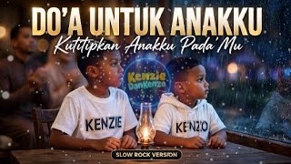 Download lagu Kutitipkan Anakku Pada'Mu - DO'A UNTUK ANAKKU | SLOW ROCK VERSION