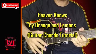 HEAVEN KNOWS by ORANGE AND LEMONS (GUITAR CHORD TUTORIAL)   |   TV ni J