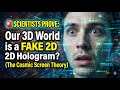 🚨 SCIENTISTS PROVE: Our 3D World is a FAKE 2D Hologram? (The Cosmic Screen Theory)