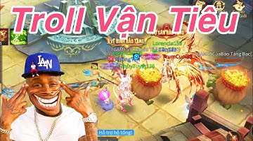 Mu Vượt Thời Đại - Cười Bò Với Pha Troll Vận Tiêu Trong Chiến Trường Vàng