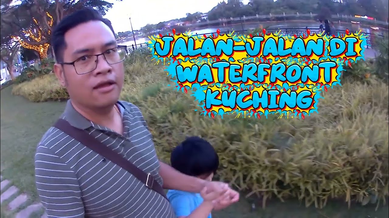 JALAN JALAN DI WATERFRONT KUCHING