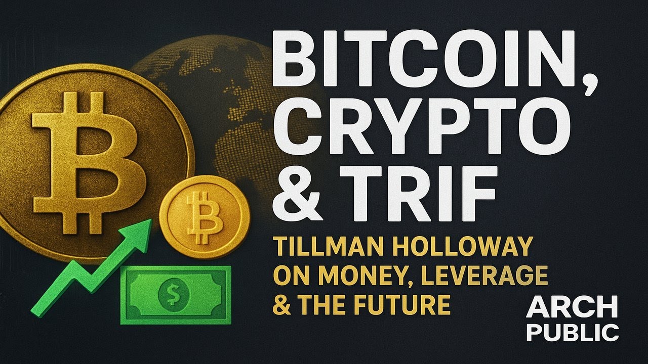 Bitcoin, Crypto, and Trif: Tillman Holloway @Arch_Public