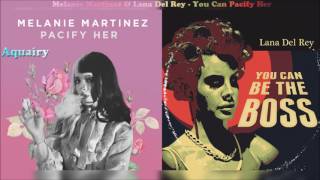 Melanie Martinez vs. Lana Del Rey - You Can Pacify Her (Mashup)