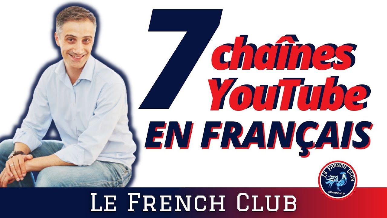 7 Chaînes YouTube à suivre pour améliorer ton français - YouTube