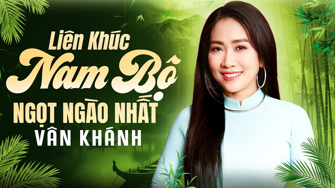 Liên Khúc Nhạc Nam Bộ Ngọt Ngào Da Diết Hay Nhất | Giọng Hát Gốc Nam Vân Khánh