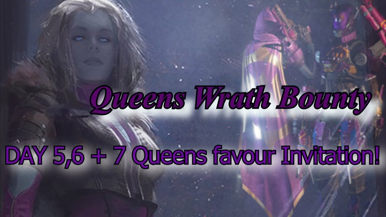 QUEENS WRATH WANTED BOUNTIES DAY 5,6 + Day 7 Queens Favor invitation