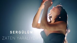 Sergülüm - Zaten Yaralıydım