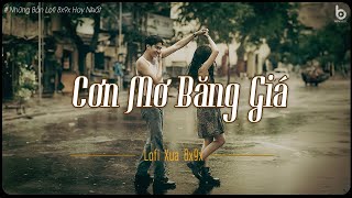 Dù Là Cơn Mơ Băng Giá...Cơn Mơ Băng Giá Lofi | Nhạc Lofi Chill Thế Hệ 8x 9x Cực Hay Và Thư Giãn