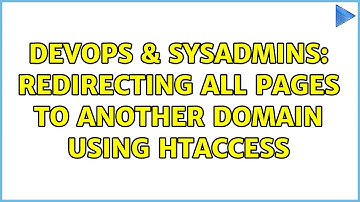 DevOps & SysAdmins: Redirecting all pages to another domain using htaccess