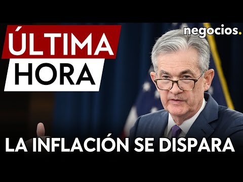 &Uacute;LTIMA HORA | El peor pron&oacute;stico se cumple en EEUU: la inflaci&oacute;n se dispara. Batacazo del mercado