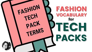 Say what? | Technical Fashion terms: Tech Pack Vocabulary