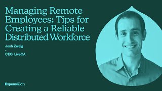 ExpensiCon 3: Managing Remote Employees: Tips for Creating a Reliable Distributed Workforce
