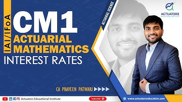 CM1: Actuarial Mathematics | Interest Rates | All English | Praveen Sir | IFoA/IAI