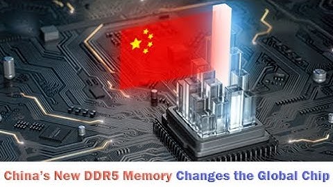The AI Era’s Game Changer: China’s DDR5 Memory Breakthrough Explained