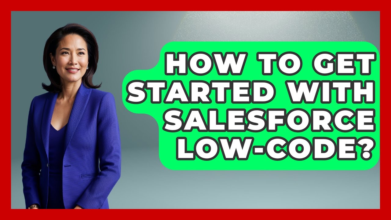 How To Get Started With Salesforce Low-Code? - Sales Saas Breakdown