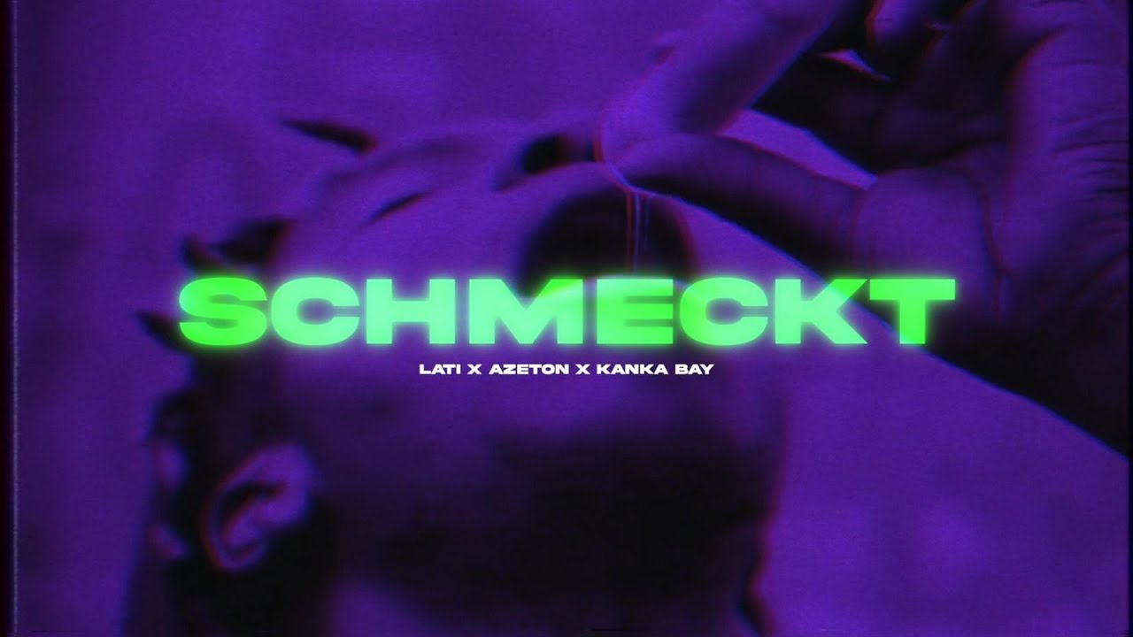 LATI x KANKA BAY x AZETON - SCHMECKT