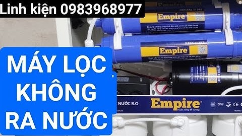 Cách sửa máy lọc nước không ra nước. sài gòn LH MUA LINH KIỆN GIÁ SỈ 0983968977