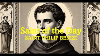 Saint of the Day: St. Philip Benizi | August 23, 2024
