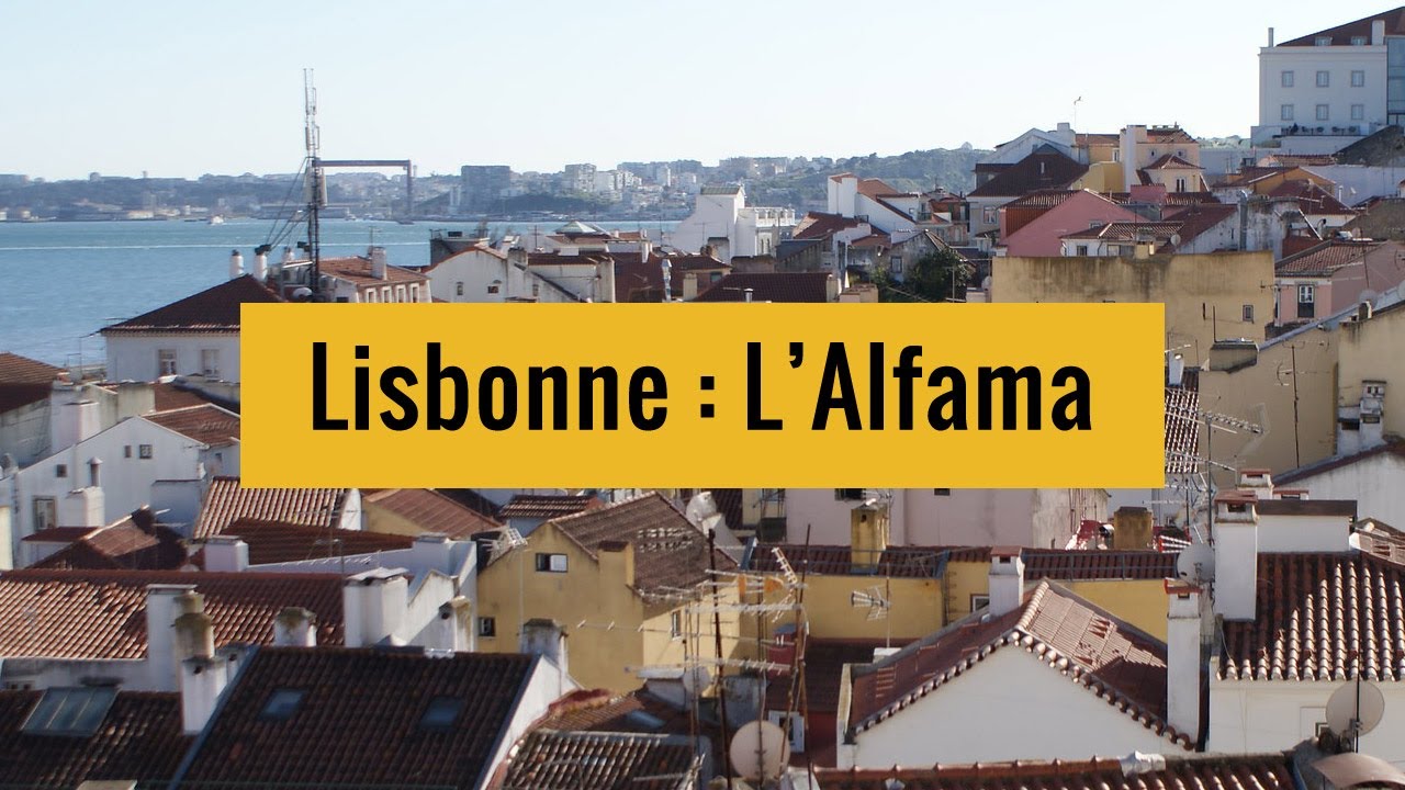 Quartier de l'Alfama à Lisbonne : Balade et lieux à ne pas rater
