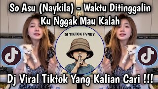 Download lagu DJ SO ASU NAYKILA - WAKTU DI TINGGALIN KU NGGAK MAU KALAH SOUND VIRAL TIKTOK TERBARU