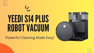 Yeedi S14 Plus Review – Smart Vacuum &amp; Mop with Auto  Empty Station