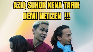 AZIQ SUKOR KENA TARIK DEMI NETIZEN!!!
