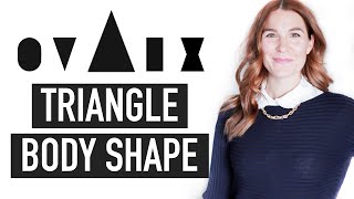 HOW TO DRESS YOUR TRIANGLE BODY SHAPE