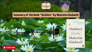 Summary of the Book "Outliers The Story of Success" by Malcolm Gladwell