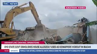 Oyo State Govt Demolishes House Allegedly Used As Kidnappers' Hideout In Ibadan