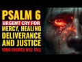 Psalm 6 – DESTROYS Curses, Envy &amp; Every Dark Power Today