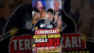 TERBONGKAR! BUZZER SIRIWIL DIGAJI RP78 JUTA/BULAN, PANTAS JUAL DIRI &amp; BELA MATI-MATIAN?!