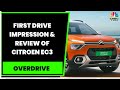 Car Review: First Drive Impression & Review Of Citroen eC3 | Take A Look | Overdrive | CNBC-TV18