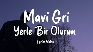 Mavi Gri - Yerle Bir Olurum (Sözleri/Lyrics)