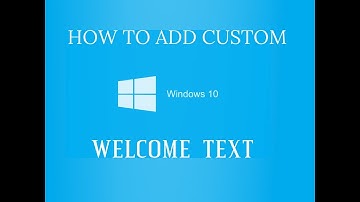 How To make Custom Welcome Message WINDOWS 10