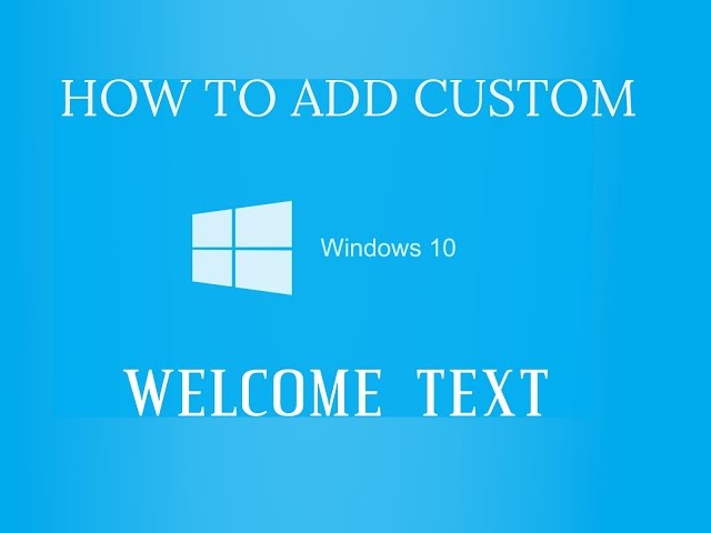 How To make Custom Welcome Message WINDOWS 10 class=